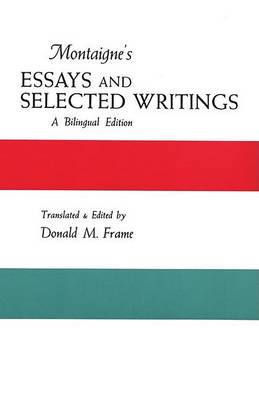 Montaigne's Essays and Selected Writings: A Bilingual Edition book