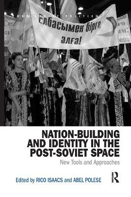 Nation-Building and Identity in the Post-Soviet Space: New Tools and Approaches book