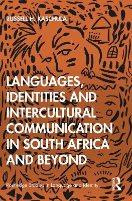 Languages, Identities and Intercultural Communication in South Africa and Beyond by Russell H Kaschula