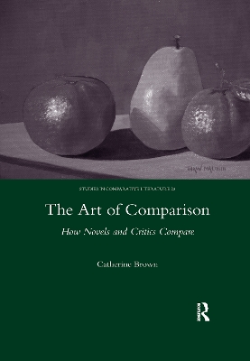 The The Art of Comparison: How Novels and Critics Compare by Catherine Brown