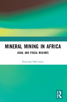 Mineral Mining in Africa: Legal and Fiscal Regimes book