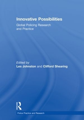 Innovative Possibilities: Global Policing Research and Practice by Clifford Shearing