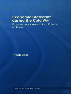 Economic Statecraft during the Cold War by Frank Cain