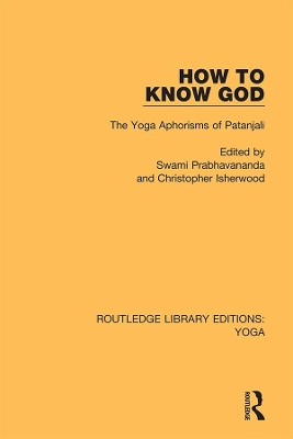 How to Know God: The Yoga Aphorisms of Patanjali by Swami Prabhavananda