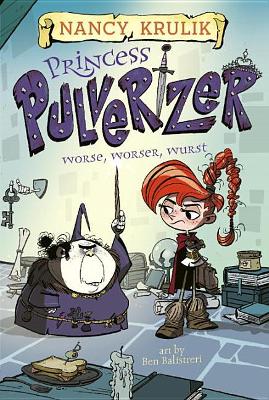 Princess Pulverizer Worse, Worser, Wurst #2 by Nancy Krulik