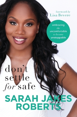 Don't Settle for Safe by Sarah Jakes Roberts