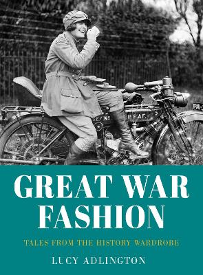 Great War Fashion: Tales from the History Wardrobe book