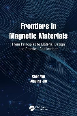 Frontiers in Magnetic Materials: From Principles to Material Design and Practical Applications book