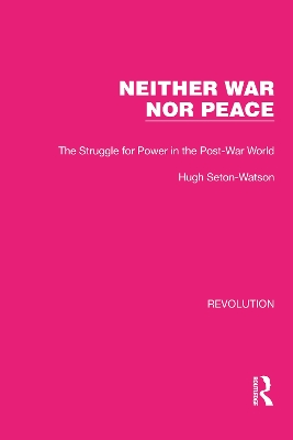 Neither War Nor Peace: The Struggle for Power in the Post-War World by Hugh Seton-Watson