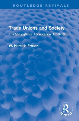 Trade Unions and Society: The Struggle for Acceptance, 1850-1880 book