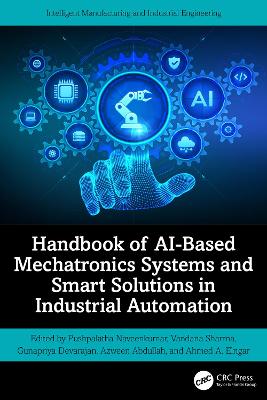 Handbook of AI-Based Mechatronics Systems and Smart Solutions in Industrial Automation book