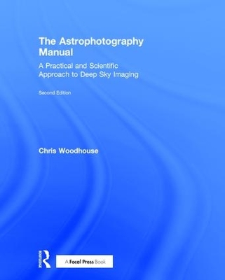 The Astrophotography Manual by Chris Woodhouse