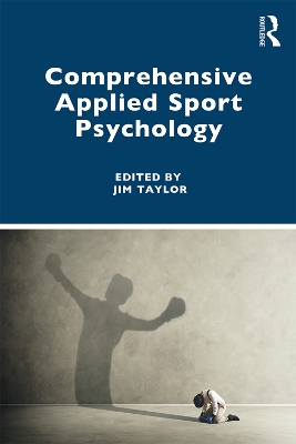 Comprehensive Applied Sport Psychology by Jim Taylor