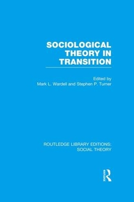 Sociological Theory in Transition by Mark Wardell