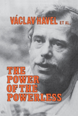 The The Power of the Powerless: Citizens Against the State in Central Eastern Europe by Vaclav Havel