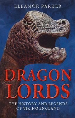 Dragon Lords: The History and Legends of Viking England book