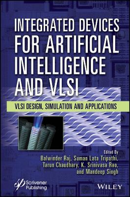 Integrated Devices for Artificial Intelligence and VLSI: VLSI Design, Simulation and Applications book