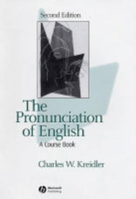 The Pronunciation of English by Charles W. Kreidler
