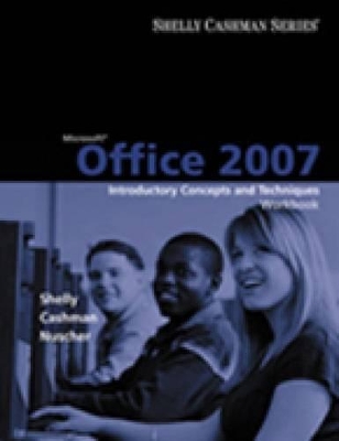Microsoft Office 2007: Introductory Concepts and Techniques, Workbook book