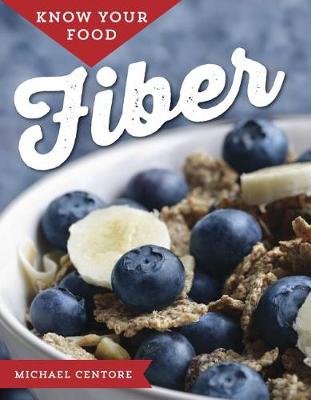 Know Your Food: Fiber by Michael Centore