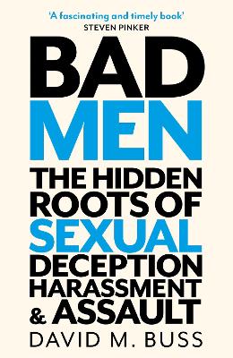 Bad Men: The Hidden Roots of Sexual Deception, Harassment and Assault book