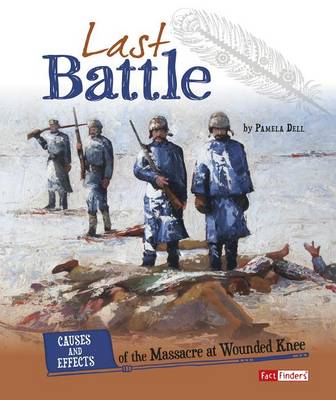 Last Battle: Causes and Effects of the Massacre at Wounded Knee book