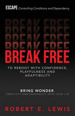 Break Free: To Reboot With Confidence, Playfulness and Adaptibility book