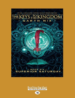 Superior Saturday: The Keys to the Kingdom (book 6) by Garth Nix