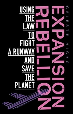 Expansion Rebellion: Using the Law to Fight a Runway and Save the Planet book