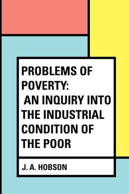 Problems of Poverty by J A Hobson