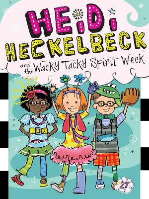 Heidi Heckelbeck and the Wacky Tacky Spirit Week: Volume 27 book