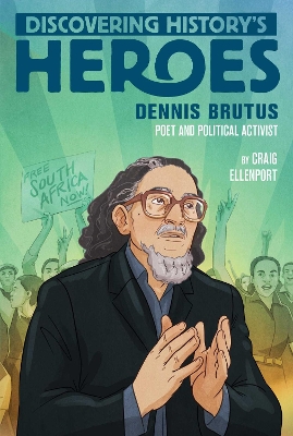 Dennis Brutus: Discovering History's Heroes by Craig Ellenport