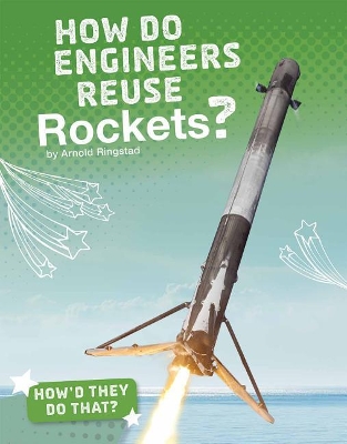 How Do Engineers Reuse Rockets? by Arnold Ringstad