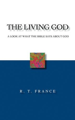 The Living God: A Look at What the Bible Says About God book