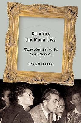Stealing the Mona Lisa: What Art Stops Us from Seeing book