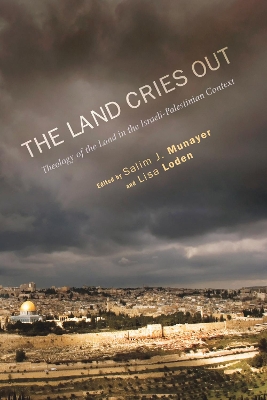 The Land Cries Out by Salim J Munayer