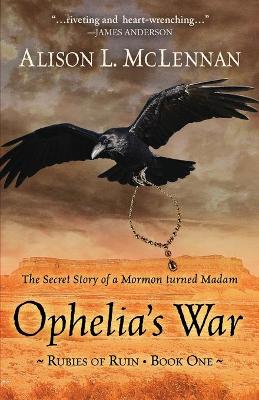 Ophelia's War: The Secret Story of a Mormon Turned Madam book