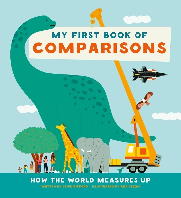 The My First Book of Comparisons: How the world measures up by Clive Gifford