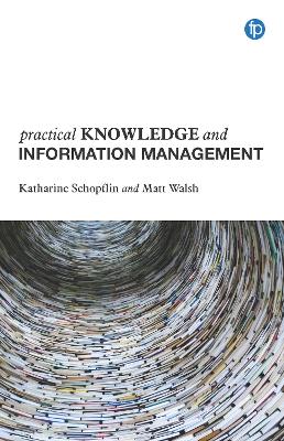 Practical Knowledge and Information Management by Katharine Schopflin