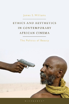 Ethics and Aesthetics in Contemporary African Cinema: The Politics of Beauty book
