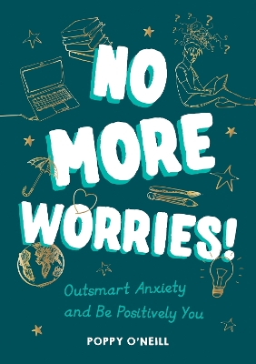 No More Worries!: Outsmart Anxiety and Be Positively You book
