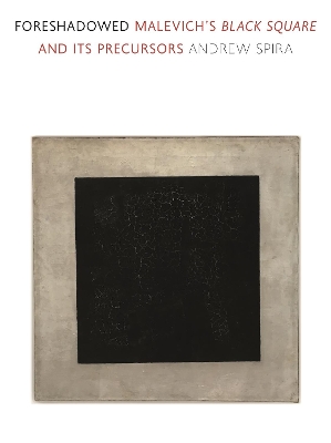 Foreshadowed: Malevich’s Black Square and Its Precursors book