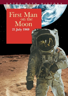 First Man On The Moon 21 July 1969 by John Malam