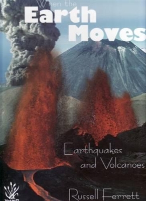 When the Earth Moves: Earthquakes and Volcanoes book