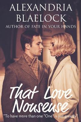 That Love Nonsense by Alexandria Blaelock