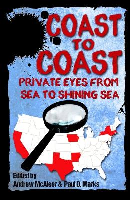 Coast to Coast: Private Eyes from Sea to Shining Sea by Paul D Marks