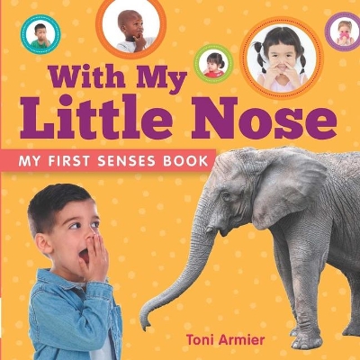 With My Little Nose (My First Senses Book) book