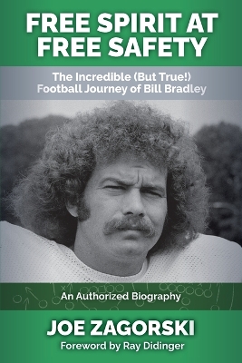 Free Spirit at Free Safety: The Incredible (but True!) Football Journey of Bill Bradley book