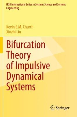 Bifurcation Theory of Impulsive Dynamical Systems by Kevin E.M. Church