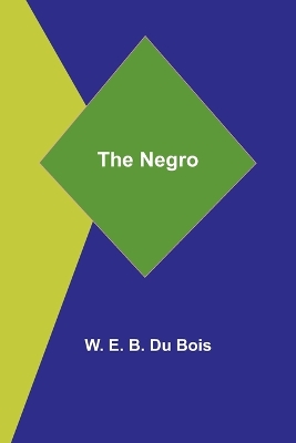 The Negro by W. E. B. Du Bois